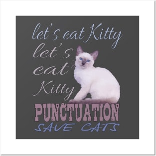 Let's Eat Kitty punctuation save cats, T-Shirt lovers cat. Posters and Art